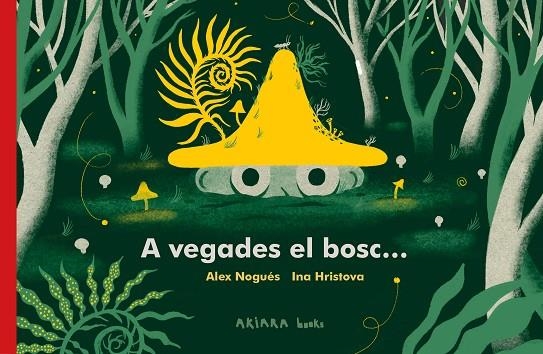 A VEGADES EL BOSC... | 9788418972287 | NOGUÉS, ALEX | Llibreria La Gralla | Llibreria online de Granollers