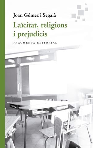 LAÏCITAT, RELIGIONS I PREJUDICIS | 9788417796754 | GÓMEZ I SEGALÀ, JOAN | Llibreria La Gralla | Librería online de Granollers