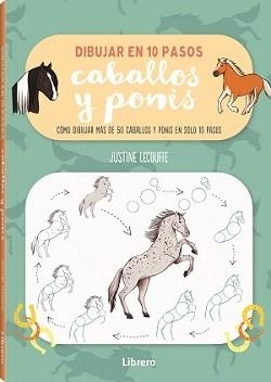 DIBUJAR CABALLOS Y PONIS EN 10 PASOS | 9789463598897 | LECOUFFE, JUSTINE | Llibreria La Gralla | Librería online de Granollers