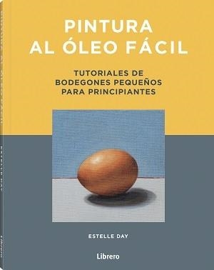 PINTURA AL OLEO FACIL | 9789463599269 | DAY, ESTELLE | Llibreria La Gralla | Librería online de Granollers