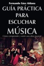 GUÍA PRÁCTICA PARA ESCUCHAR MÚSICA | 9788418703478 | SÁEZ ALDANA, FERNANDO | Llibreria La Gralla | Librería online de Granollers
