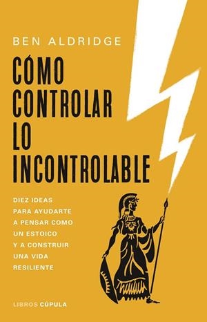CÓMO CONTROLAR LO INCONTROLABLE | 9788448032517 | ALDRIDGE, BEN | Llibreria La Gralla | Llibreria online de Granollers