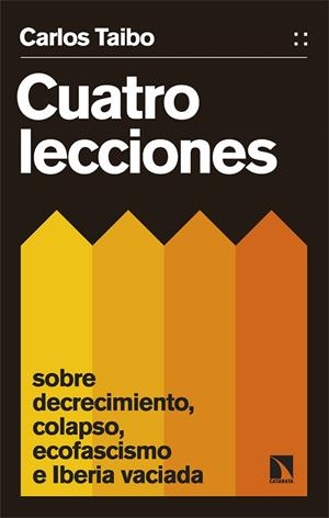 CUATRO LECCIONES SOBRE DECRECIMIENTO, COLAPSO, ECOFASCISMO E IBERIA VACIADA | 9788413526447 | TAIBO ARIAS, CARLOS | Llibreria La Gralla | Librería online de Granollers