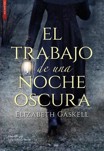 TRABAJO DE UNA NOCHE OSCURA, EL | 9788419386021 | GASKELL, ELIZABETH | Llibreria La Gralla | Librería online de Granollers