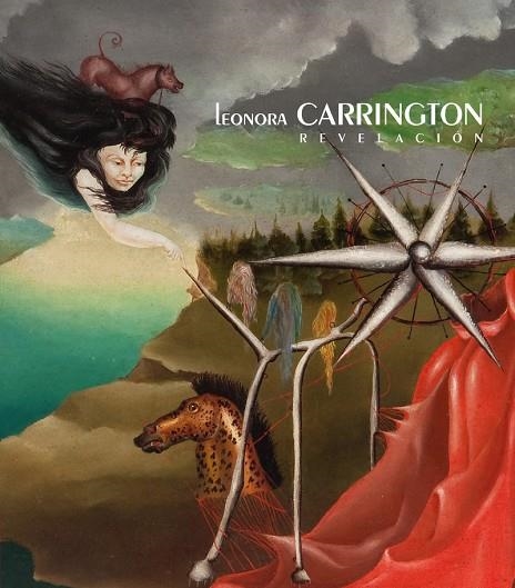 LEONORA CARRINGTON. REVELACIÓN | 9788498448290 | ARCQ, TERE/MARTÍN, CARLOS/NÚÑEZ GONZÁLEZ, IRENE/RASMUSSEN, N | Llibreria La Gralla | Llibreria online de Granollers