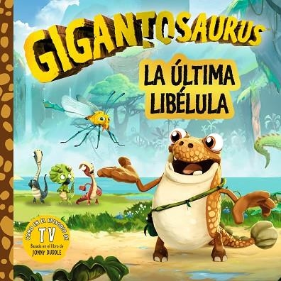 GIGANTOSAURUS. LA ÚLTIMA LIBÉLULA | 9788494976551 | CYBER GROUP STUDIOS | Llibreria La Gralla | Librería online de Granollers