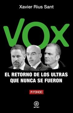 VOX, EL RETORNO DE LOS ULTRAS QUE NUNCA SE FUERON | 9788446053071 | RIUS SANT, XAVIER | Llibreria La Gralla | Llibreria online de Granollers