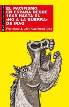 PACIFISMO EN ESPAÑA DESDE 1808 HASTA EL «NO A LA GUERRA» DE IRAQ, EL | 9788446053309 | F.J. LEIRA | Llibreria La Gralla | Librería online de Granollers