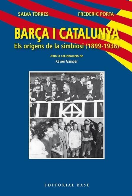 BARÇA I CATALUNYA. ELS ORÍGENS DE LA SIMBIOSI (1899-1936) | 9788419007445 | TORRES DOMÈNECH, SALVA / PORTA VILA, FREDERIC | Llibreria La Gralla | Llibreria online de Granollers