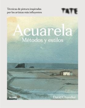 ACUARELA. MÉTODOS Y ESTILOS | 9788418075919 | CHANDLER, DAVID / TATE | Llibreria La Gralla | Librería online de Granollers