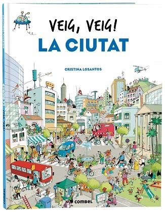 VEIG, VEIG! LA CIUTAT | 9788491018438 | LOSANTOS, CRISTINA | Llibreria La Gralla | Llibreria online de Granollers