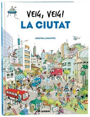VEIG, VEIG! LA CIUTAT | 9788491018438 | LOSANTOS, CRISTINA | Llibreria La Gralla | Llibreria online de Granollers