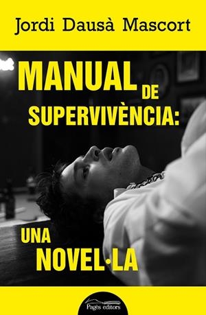 MANUAL DE SUPERVIVÈNCIA: UNA NOVEL·LA | 9788413034386 | DAUSÀ MASCORT, JORDI | Llibreria La Gralla | Librería online de Granollers