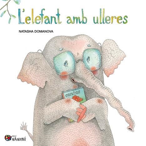 ELEFANT AMB ULLERES, L' | 9788413034317 | DOMANOVA, NATASHA | Llibreria La Gralla | Librería online de Granollers