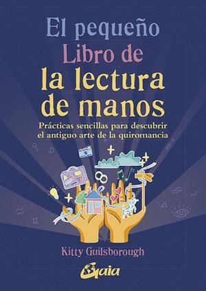 PEQUEÑO LIBRO DE LA LECTURA DE MANOS, EL | 9788411080071 | GUILSBOROUGH, KITTY | Llibreria La Gralla | Llibreria online de Granollers