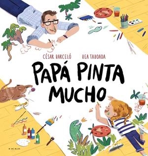 PAPÁ PINTA MUCHO | 9788419048714 | TABOADA, BEA | Llibreria La Gralla | Librería online de Granollers