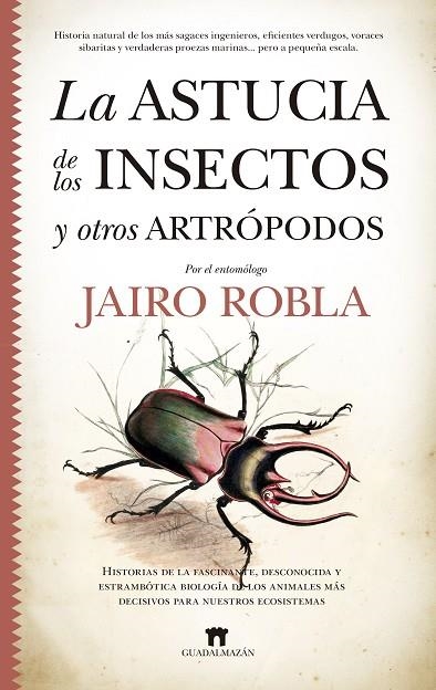 ASTUCIA DE LOS INSECTOS Y OTROS ARTRÓPODOS,LA | 9788417547967 | ROBLA SUÁREZ, JAIRO | Llibreria La Gralla | Llibreria online de Granollers