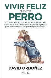 VIVIR FELIZ CON MI PERRO | 9788418965760 | ORDÓÑEZ PÉREZ, DAVID | Llibreria La Gralla | Llibreria online de Granollers