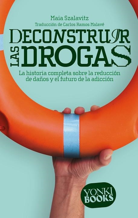 DECONSTRUIR LAS DROGAS | 9788412630022 | SZALAVITZ, MAIA  | Llibreria La Gralla | Llibreria online de Granollers