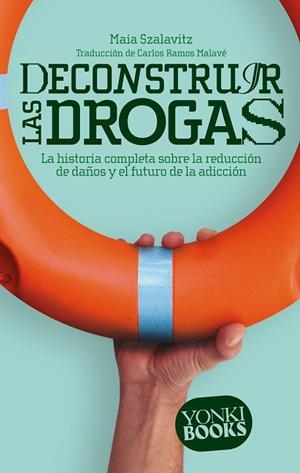 DECONSTRUIR LAS DROGAS | 9788412630022 | SZALAVITZ, MAIA  | Llibreria La Gralla | Librería online de Granollers