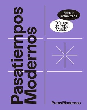 PASATIEMPOS MODERNOS VOL.1 (EDICIÓN ACTUALIZADA) | 9788413442204 | PUTOSMODERNOS | Llibreria La Gralla | Librería online de Granollers