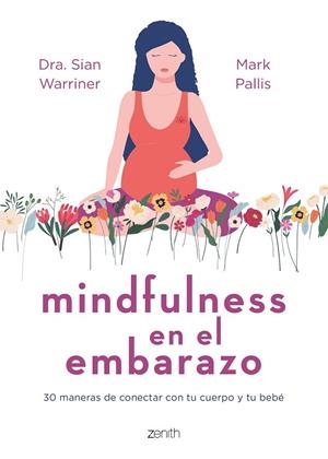 MINDFULNESS EN EL EMBARAZO | 9788408267980 | WARRINER, SIAN ; PALLIS, MARK | Llibreria La Gralla | Llibreria online de Granollers