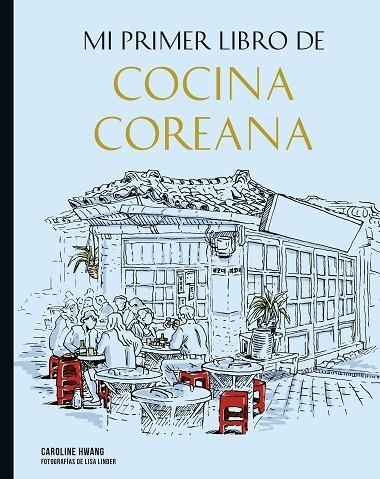 MI PRIMER LIBRO DE COCINA COREANA | 9788419466266 | LINDER, LISA ;  HWANG, CAROLINE | Llibreria La Gralla | Librería online de Granollers