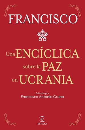 UNA ENCÍCLICA SOBRE LA PAZ EN UCRANIA | 9788467069433 | PAPA FRANCISCO | Llibreria La Gralla | Librería online de Granollers