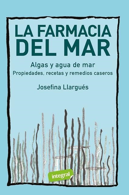 LA FARMACIA DEL MAR. ALGAS Y AGUA DE MAR | 9788491182399 | LLARGUÉS, JOSEFINA | Llibreria La Gralla | Librería online de Granollers