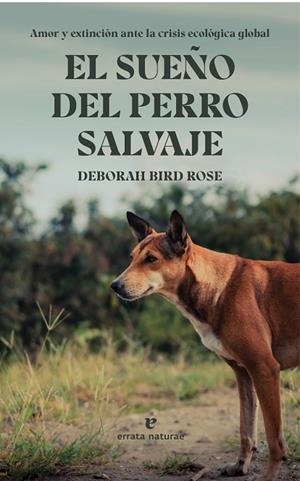 SUEÑO DEL PERRO SALVAJE, EL | 9788419158277 | BIRD ROSE, DEBORAH | Llibreria La Gralla | Librería online de Granollers