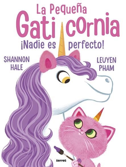 PEQUEÑA GATICORNIA, LA  ¡NADIE ES PERFECTO! | 9788427222755 | HALE, SHANNON | Llibreria La Gralla | Librería online de Granollers