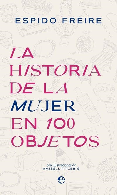 HISTORIA DE LA MUJER EN 100 OBJETOS, LA | 9788413845227 | FREIRE, ESPIDO | Llibreria La Gralla | Librería online de Granollers
