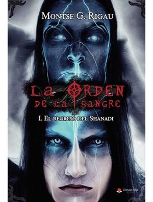 REGRESO DEL SHANADI, EL. LA ORDEN DE LA SANGRE I | 9788411553780 | RIGAU, MONTSE | Llibreria La Gralla | Llibreria online de Granollers