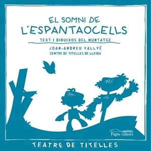 EL SOMNI DE L'ESPANTAOCELLS | 9788499751054 | VALLVÉ, JOAN-ANDREU/CENTRE DE TITELLES DE LLEIDA | Llibreria La Gralla | Librería online de Granollers