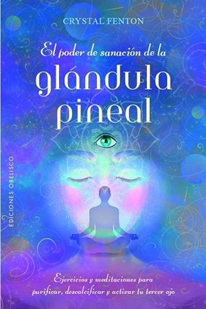 PODER DE SANACIÓN DE LA GLÁNDULA PINEAL, EL | 9788491119845 | FENTON, CRYSTAL | Llibreria La Gralla | Librería online de Granollers