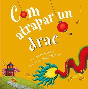 COM ATRAPAR A UN DRAC | 9788491456353 | WALLACE, ADAM | Llibreria La Gralla | Librería online de Granollers