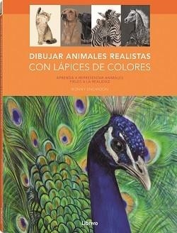 DIBUJAR ANIMALES REALISTAS CON LÁPICES DE COLORES | 9788411540049 | SNOWDON, BONNY | Llibreria La Gralla | Llibreria online de Granollers