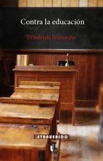 CONTRA LA EDUCACIÓN | 9788412666519 | NIETZSCHE, FRIEDRICH | Llibreria La Gralla | Llibreria online de Granollers