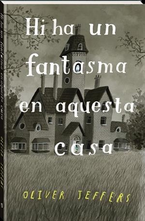 HI HA UN FANTASMA EN AQUESTA CASA | 9788418762321 | JEFFERS, OLIVER | Llibreria La Gralla | Librería online de Granollers