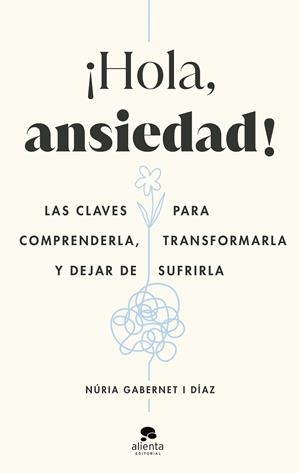 ¡HOLA, ANSIEDAD! | 9788413442211 | GABERNET I DÍAZ, NÚRIA | Llibreria La Gralla | Librería online de Granollers