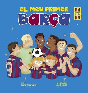 MEU PRIMER BARÇA, EL | 9788419430052 | TORRE, ALBERT DE LA / ALBESA, NÚRIA | Llibreria La Gralla | Librería online de Granollers