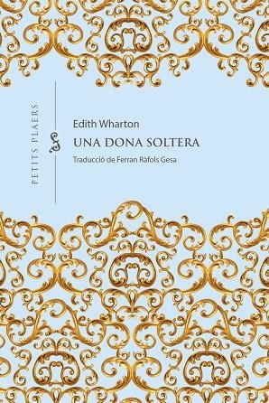 UNA DONA SOLTERA | 9788418908965 | WHARTON, EDITH | Llibreria La Gralla | Librería online de Granollers