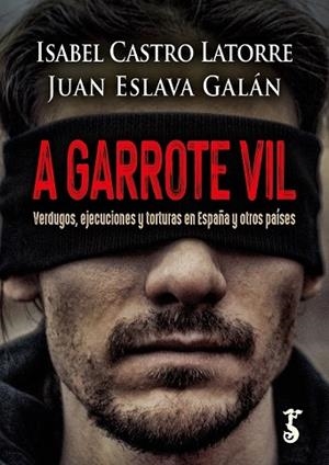 A GARROTE VIL | 9788419018243 | CASTRO LATORRE, ISABEL/ESLAVA GALÁN, JUAN | Llibreria La Gralla | Librería online de Granollers