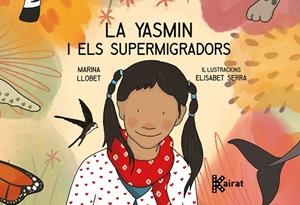 YASMIN I ELS SUPERMIGRADORS, LA | 9788419476067 | LLOBET PENA, MARINA | Llibreria La Gralla | Librería online de Granollers