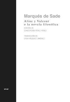 ALINE Y VALCOUR, O LA NOVELA FILOSÓFICA | 9788446053033 | SADE, MARQUES DE PÉREZ, CONCEPCIÓN (EDITORA) | Llibreria La Gralla | Librería online de Granollers
