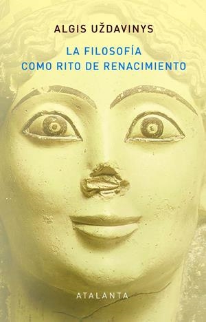 FILOSOFÍA COMO RITO DE RENACIMIENTO, LA | 9788412601404 | UZDAVINYS, ALGIS | Llibreria La Gralla | Librería online de Granollers