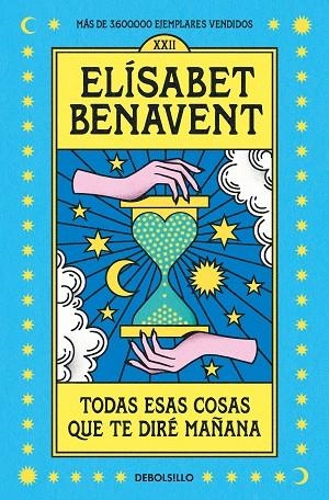 TODAS ESAS COSAS QUE TE DIRÉ MAÑANA | 9788466370554 | BENAVENT, ELÍSABET | Llibreria La Gralla | Librería online de Granollers