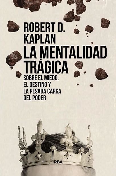 LA MENTALIDAD TRÁGICA. SOBRE EL MIEDO, EL DESTINO Y LA PESADA CARGA DEL PODER | 9788411321563 | KAPLAN, ROBERT D. | Llibreria La Gralla | Llibreria online de Granollers