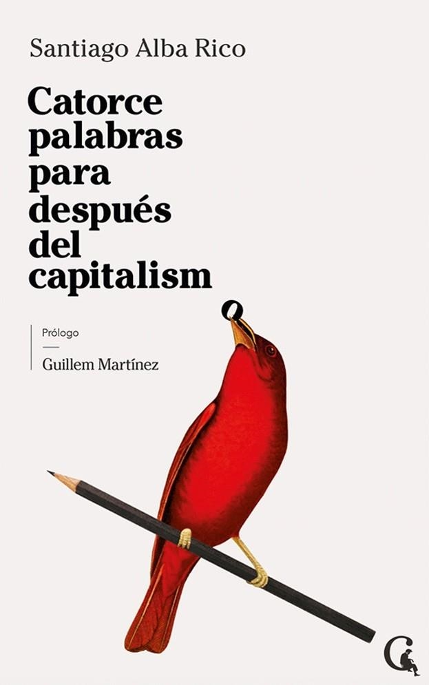 CATORCE PALABRAS PARA DESPUÉS DEL CAPITALISMO | 9788412658644 | ALBA RICO, SANTIAGO | Llibreria La Gralla | Librería online de Granollers