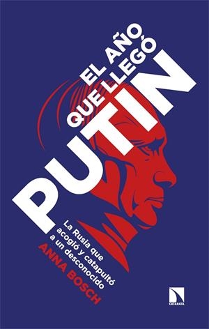 AÑO QUE LLEGÓ PUTIN, EL | 9788413526454 | BOSCH, ANNA | Llibreria La Gralla | Librería online de Granollers